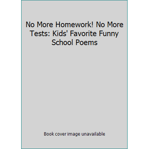 No More Homework! No More Tests: Kids' Favorite Funny School Poems  0590580361 (Paperback - Used) 