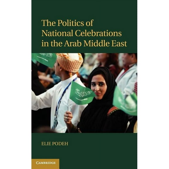 The Politics of National Celebrations in the Arab Middle East, (Hardcover)