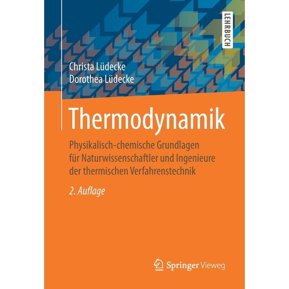 Thermodynamik: Physikalisch-Chemische Grundlagen Für Naturwissenschaftler Und Ingenieure Der Thermischen Verfahrenstechn, (Paperback)