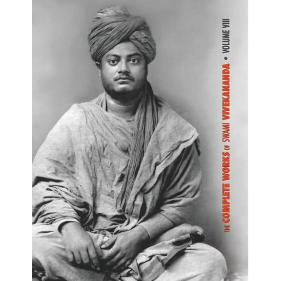 Complete Works of Swami Vivekananda The Complete Works of Swami Vivekananda, Volume 8: Lectures and Discourses, Writings: Prose, Writings: Poems, Notes of C, Book 8, (Hardcover)