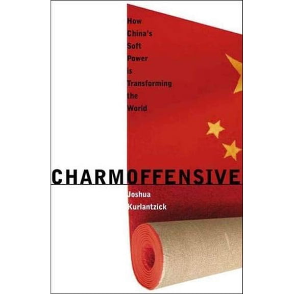 Pre-Owned Charm Offensive: How China's Soft Power Is Transforming the World (Hardcover) 0300117035 9780300117035