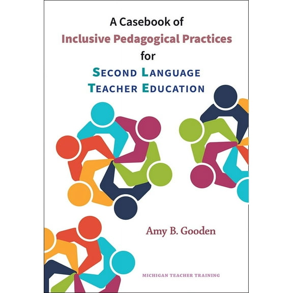 A Casebook of Inclusive Pedagogical Practices for Second Language Teacher Education, (Paperback)