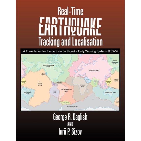 Real-Time Earthquake Tracking and Localisation: A Formulation for Elements in Earthquake Early Warning Systems (Eews) (Paperback)