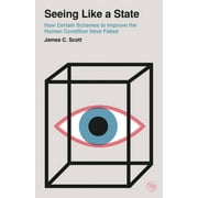 JAMES C SCOTT Veritas Paperbacks: Seeing Like a State : How Certain Schemes to Improve the Human Condition Have Failed (Paperback)