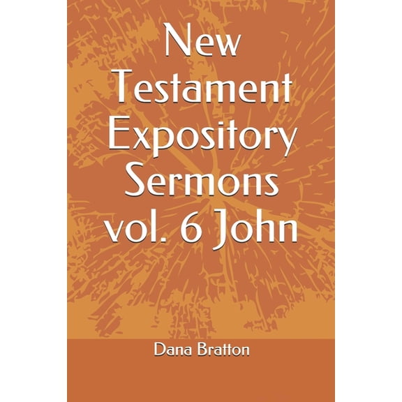 New Testament Expository Sermons: New Testament Expository Sermons vol. 6 John (Series #6) (Paperback)
