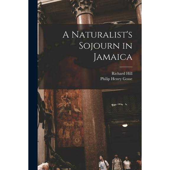 A Naturalist's Sojourn in Jamaica, (Paperback)