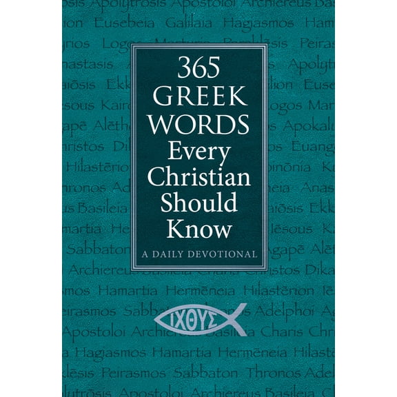 365 Greek Words Every Christian Should Know: A Daily Devotional, (Hardcover)