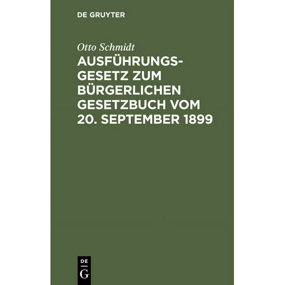 Ausführungsgesetz Zum Bürgerlichen Gesetzbuch Vom 20. September 1899: Nach Dem Materialen Bearbeitet, (Hardcover)