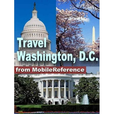 Travel Washington, DC: Illustrated Guide And Maps (Mobi Travel) -