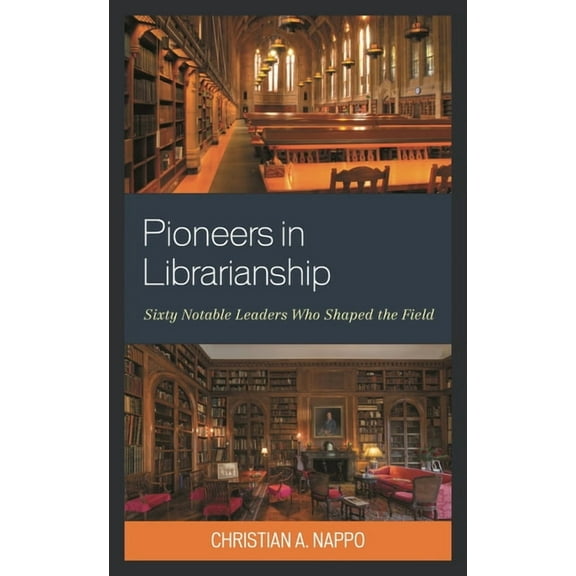 Pioneers in Librarianship: Sixty Notable Leaders Who Shaped the Field, (Paperback)
