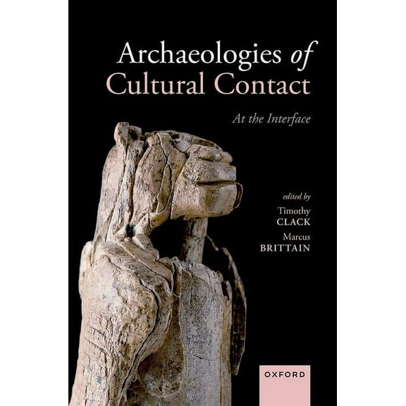 Archaeologies of Cultural Contact: At the Interface, (Hardcover)