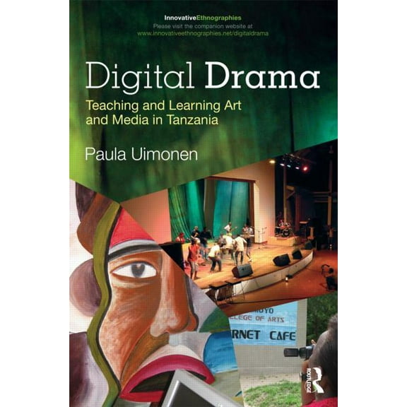 Innovative Ethnographies Digital Drama: Teaching and Learning Art and Media in Tanzania, (Paperback)
