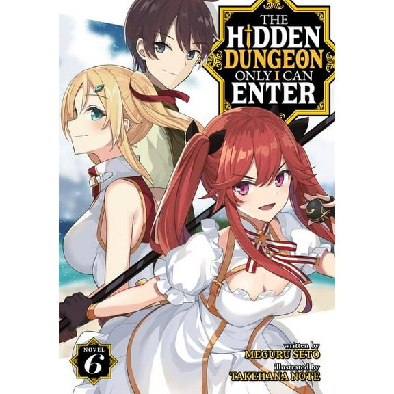 The Hidden Dungeon Only I Can Enter (Lig The Hidden Dungeon Only I Can Enter (Light Novel) Vol. 6, (Paperback)