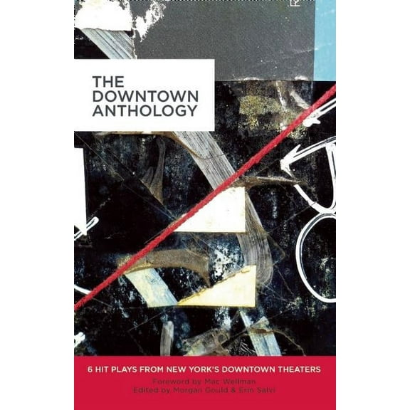 The Downtown Anthology: 6 Hit Plays from New York's Downtown Theaters, (Paperback)