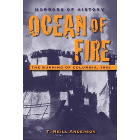 Pre-Owned Ocean of Fire: The Burning of Columbia, 1865 (Hardcover) 1580895166 9781580895163