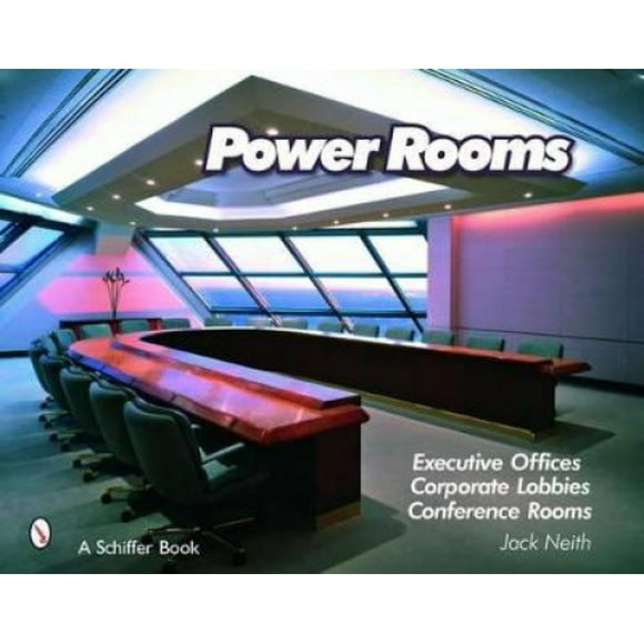 Power Rooms: Executive Offices, Corporate Lobbies, and Conference Rooms