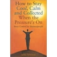 thumbnail image 1 of Pre-Owned How to Stay Cool, Calm & Collected When the Pressure's on: A Stress Control Plan for Businesspeople (Hardcover) by John E Newman, 1 of 1