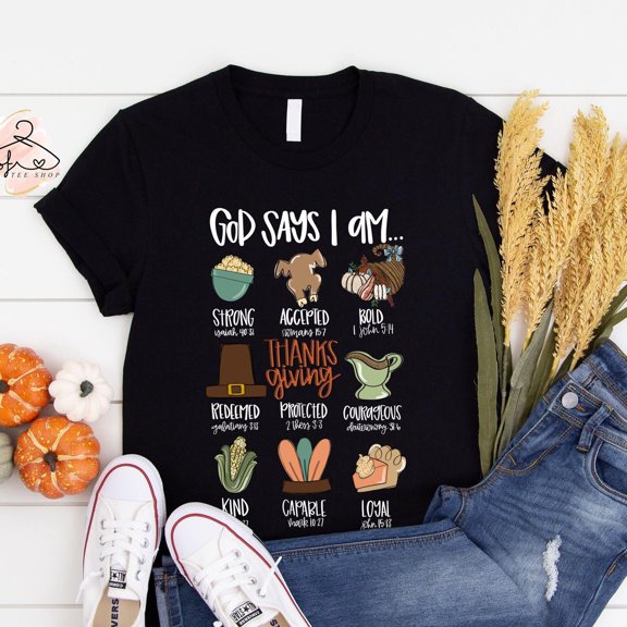 God Says I Am Thanksgiving TShirt Bible Verse Gift