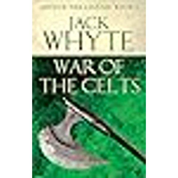 War of the Celts: Legends of Camelot 8 (Arthur the Legend â Book I) (Paperback)