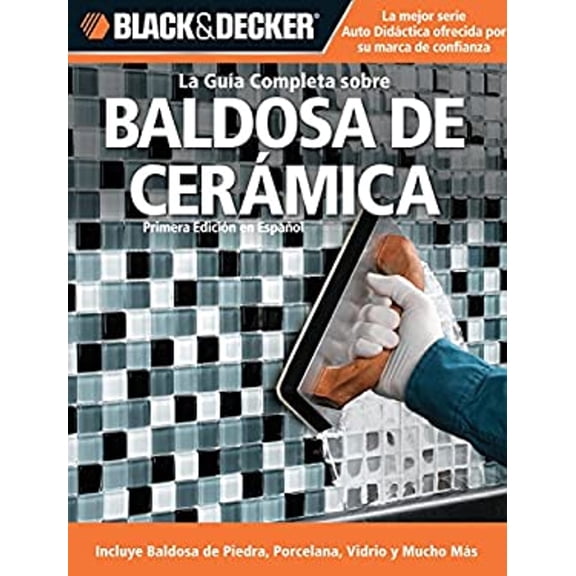 Pre-Owned La Guia Completa Sobre Baldosa de Ceramica: Incluye Baldosa de Piedra, Porcelana, Vidrio Y Mucho Mas (Paperback) 1589235177 9781589235175
