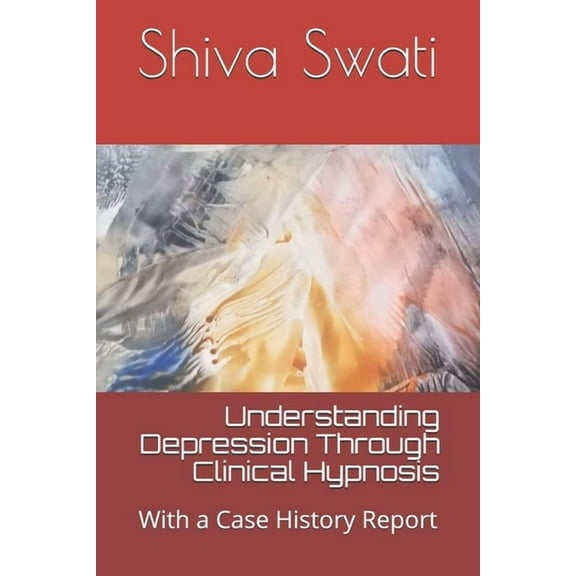 Understanding Depression Through Clinical Hypnosis: With a Case History Report, (Paperback)