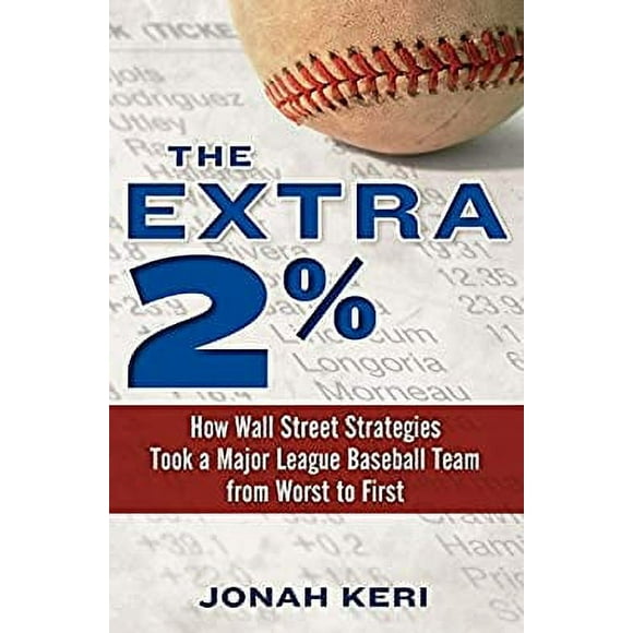 The Extra 2% : How Wall Street Strategies Took a Major League Baseball Team from Worst to First 9780345517654 Used / Pre-owned