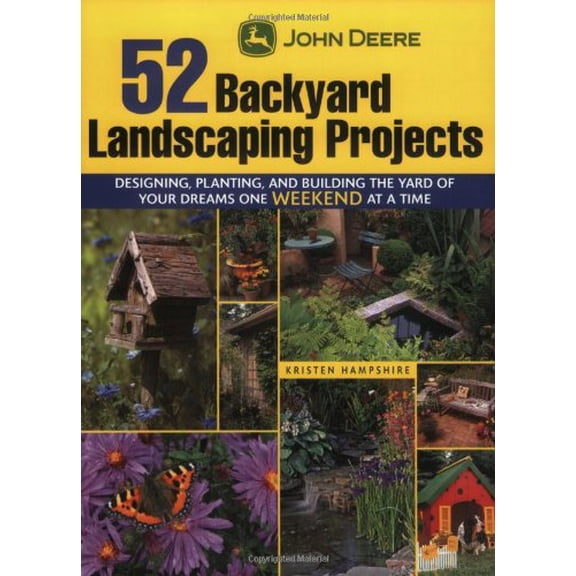 Pre-Owned John Deere 52 Backyard Landscaping Projects: Designing, Planting, and Building the Yard of Your Dreams One Weekend at a Time, 9781589233638, 1589233638, Paperback,