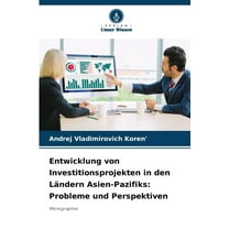 Entwicklung von Investitionsprojekten in den LÃ¤ndern Asien-Pazifiks: Probleme und Perspektiven, (Paperback)