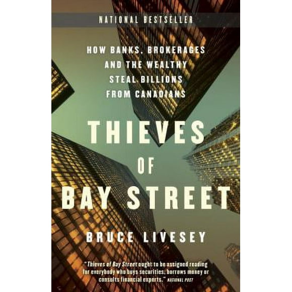 Pre-Owned Thieves of Bay Street: How Banks, Brokerages, and the Wealthy Steal Billions from Canadians (Paperback) 0307359646 9780307359643