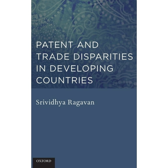Patent and Trade Disparities in Developing Countries, (Hardcover)