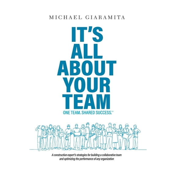 It's All About Your Team: One Team. Shared Success.℠, (Paperback)