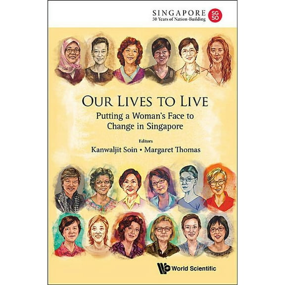 World Scientific Singapore's 50 Years of Our Lives to Live: Putting a Woman's Face to Change in Sg, Book 0, (Paperback)