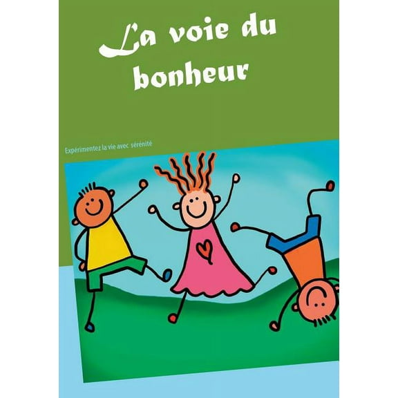 La voie du bonheur: Expérimenter la vie avec sérénité, (Paperback)
