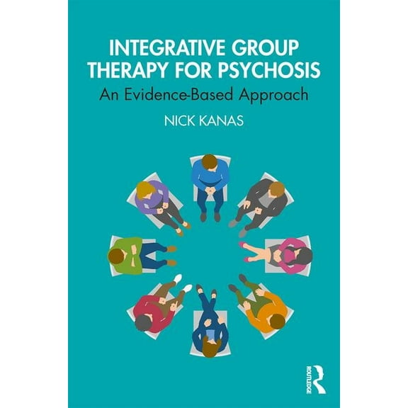 Integrative Group Therapy for Psychosis: An Evidence-Based Approach, (Paperback)
