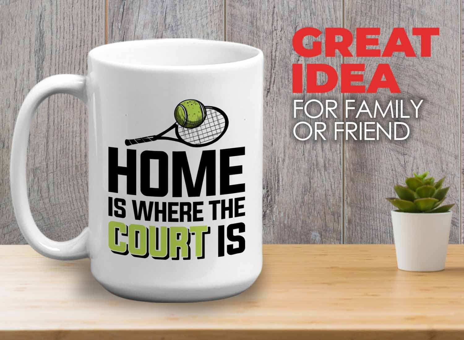 Tennis Player Mug White 15oz - Home is Where The Court is - Court Pro Tennis Racket Ball Winning Double Strategy Trainer Equipment