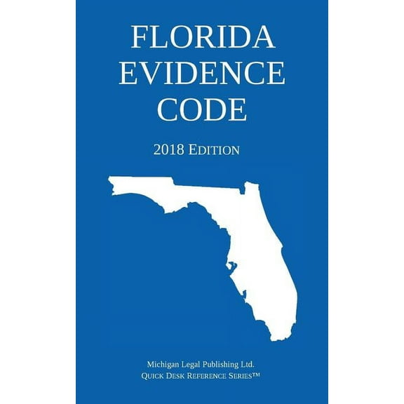 Florida Evidence Code; 2018 Edition (Paperback)