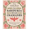 thumbnail image 1 of La Sabiduría de los Chamanes EDICIONES URANO JOSE RUIZ, 1 of 2