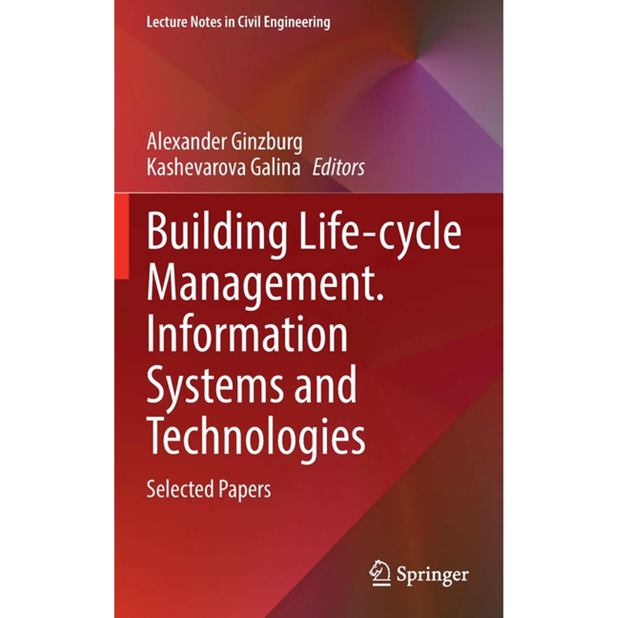 Lecture Notes in Civil Engineering Building Life-Cycle Management. Information Systems and Technologies: Selected Papers Book 231 (Hardcover)
