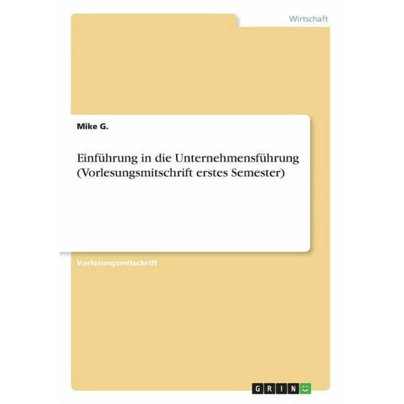 Einführung in die Unternehmensführung (Vorlesungsmitschrift erstes Semester), (Paperback)
