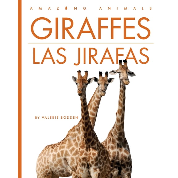Amazing Animals Giraffes / Las Jirafas: Bilingual Edition, (Hardcover)