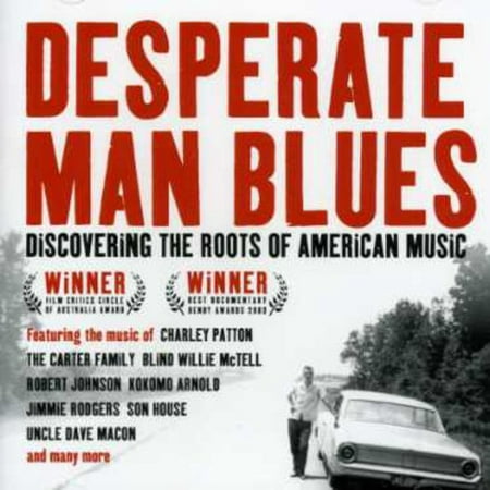 Desperate Man Blues: Discovering The Roots Of American Music
