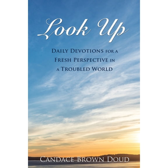 Look Up: Daily Devotions for a Fresh Perspective in a Troubled World, (Paperback)