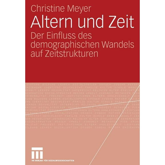 Altern Und Zeit: Der Einfluss Des Demographischen Wandels Auf Zeitstrukturen, (Paperback)