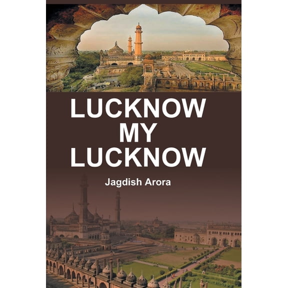 Lucknow My Lucknow, (Hardcover)