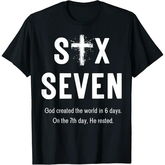 Six Seven God Created The World In 6 Days 67 Faith T-Shirt