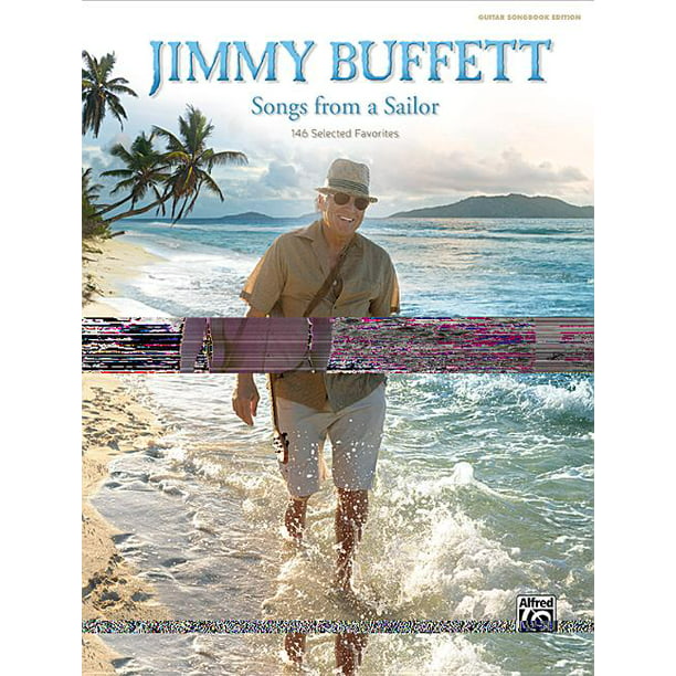 Jimmy Buffett -- Songs a Sailor : 146 Favorites (Guitar Songbook Edition), Hardcover (Hardcover) Walmart.com