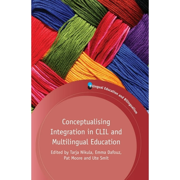 Bilingual Education & Bilingualism Conceptualising Integration in CLIL and Multilingual Education, Book 101, (Paperback)