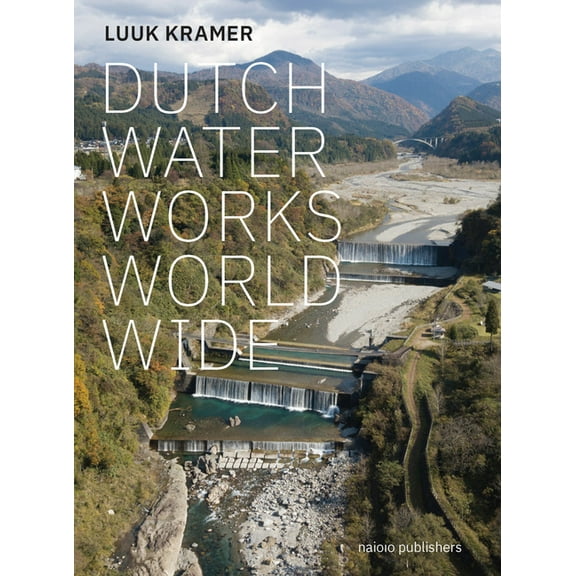Dutch Waterworks Worldwide, (Hardcover)