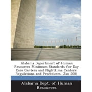 Alabama Department of Human Resources Minimum Standards for Day Care Centers and Nighttime Centers: Regulations and Procedures, Jan 2001 (Paperback)