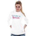 thumbnail image 3 of I Believe in Mermaids Cute Adorable Women's Long Sleeve T Shirt Brisco Brands M, 3 of 6